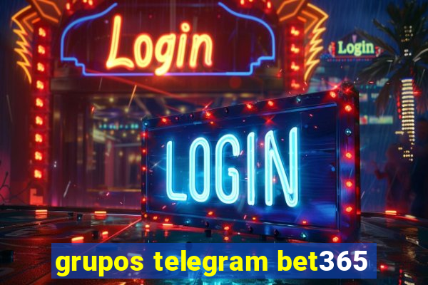 grupos telegram bet365